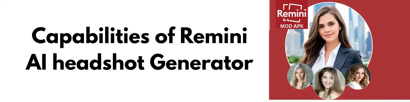 Remini AI Headshot Generator: A Complete Guide to Creating Pro-Level Photos with AI 2 Capabilities of Remini AI headshot Generator