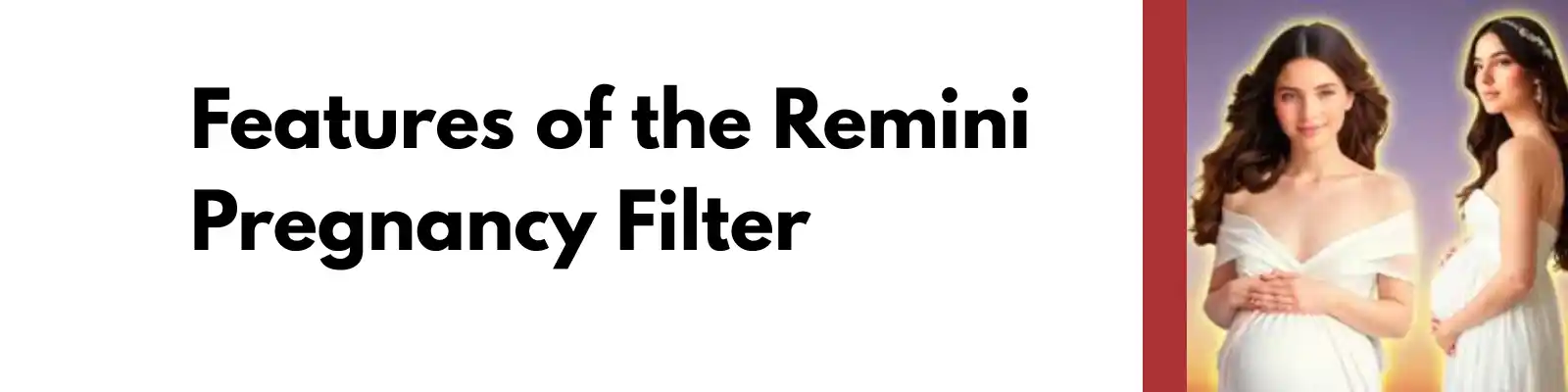 Remini Pregnancy Filter: See Yourself With a Realistic Baby Bump 2 Features of the Remini Pregnancy Filter
